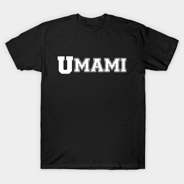 UMAMI COLLEGE T-Shirt by tinybiscuits